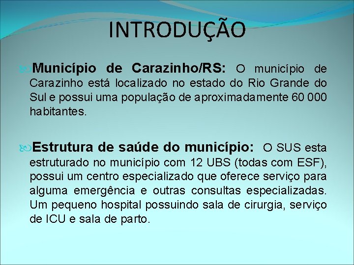 INTRODUÇÃO Município de Carazinho/RS: O município de Carazinho está localizado no estado do Rio