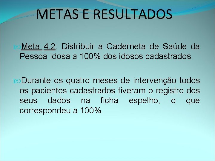 METAS E RESULTADOS Meta 4. 2: Distribuir a Caderneta de Saúde da Pessoa Idosa