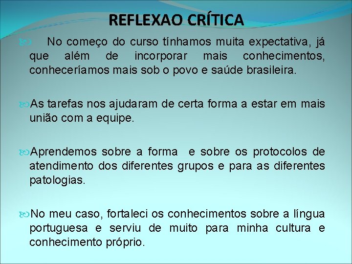 REFLEXAO CRÍTICA No começo do curso tínhamos muita expectativa, já que além de incorporar