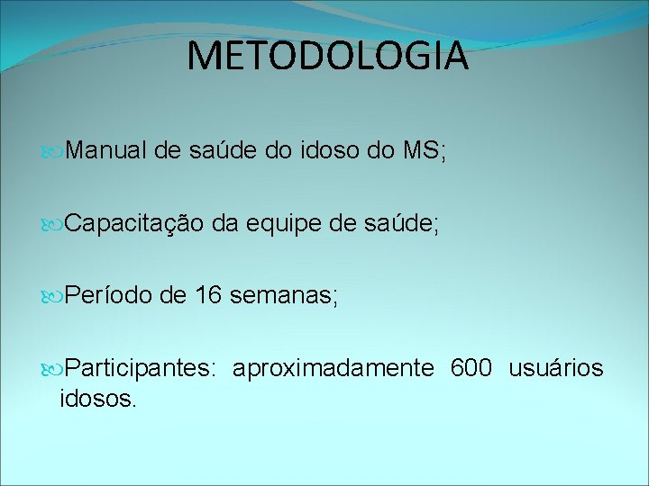 METODOLOGIA Manual de saúde do idoso do MS; Capacitação da equipe de saúde; Período