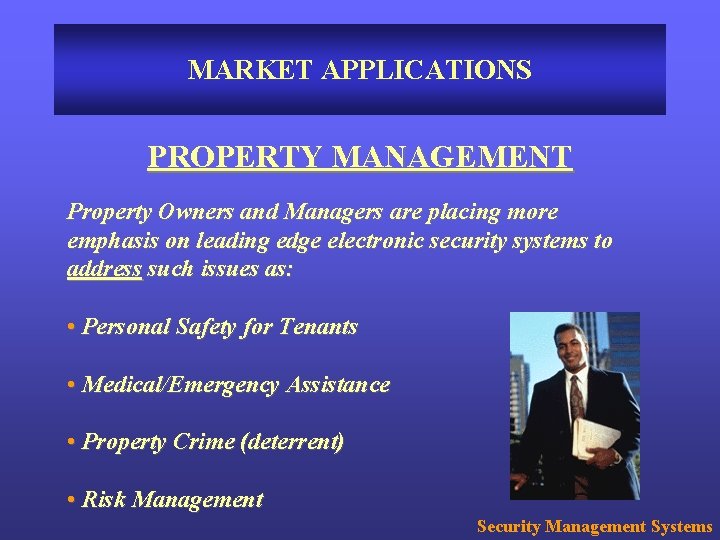 MARKET APPLICATIONS PROPERTY MANAGEMENT Property Owners and Managers are placing more emphasis on leading