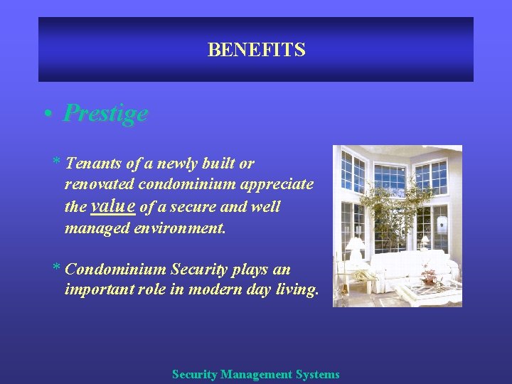 BENEFITS • Prestige * Tenants of a newly built or renovated condominium appreciate the