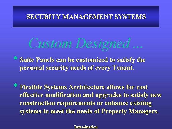 SECURITY MANAGEMENT SYSTEMS Custom Designed. . . • Suite Panels can be customized to