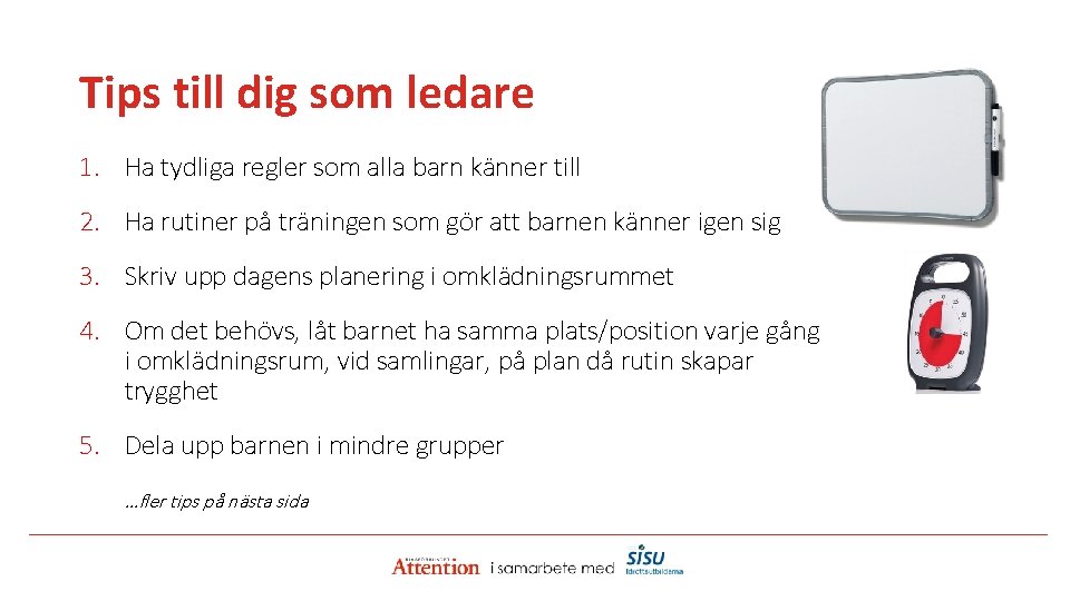 Tips till dig som ledare 1. Ha tydliga regler som alla barn känner till