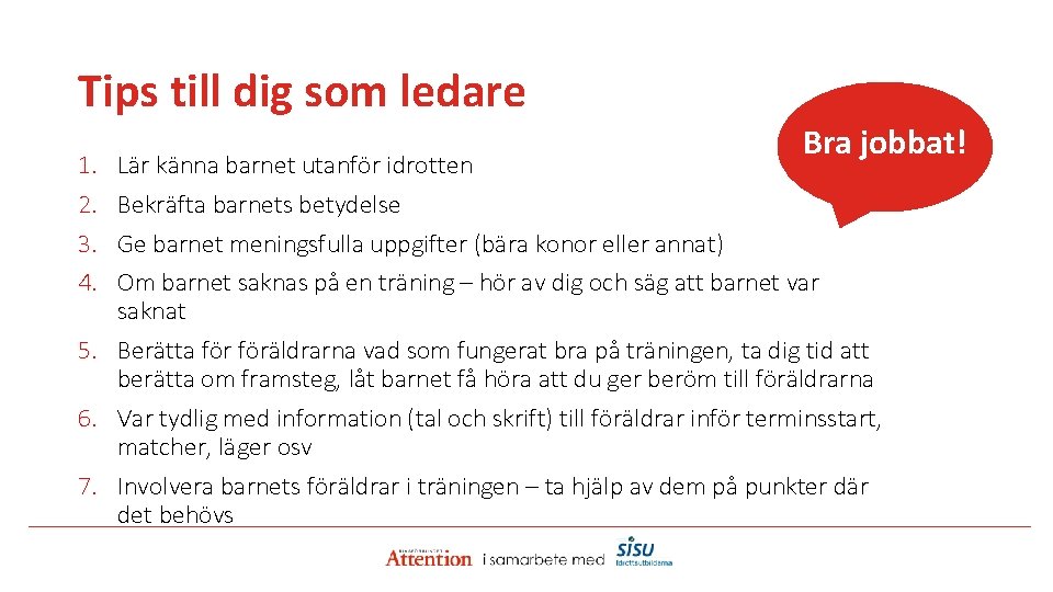 Tips till dig som ledare 1. 2. 3. 4. Bra jobbat! Lär känna barnet