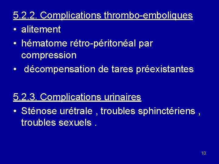 5. 2. 2. Complications thrombo-emboliques • alitement • hématome rétro-péritonéal par compression • décompensation