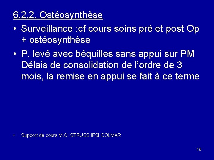 6. 2. 2. Ostéosynthèse • Surveillance : cf cours soins pré et post Op