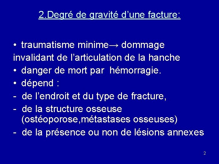 2. Degré de gravité d’une facture: • traumatisme minime→ dommage invalidant de l’articulation de