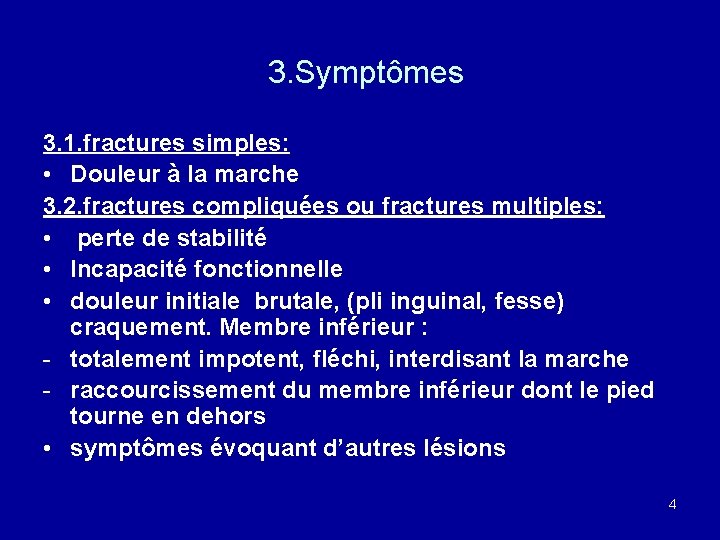  3. Symptômes 3. 1. fractures simples: • Douleur à la marche 3. 2.