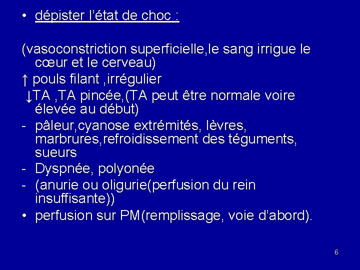  • dépister l’état de choc : (vasoconstriction superficielle, le sang irrigue le cœur