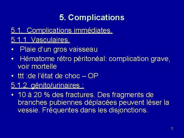 5. Complications 5. 1. Complications immédiates. 5. 1. 1. Vasculaires. • Plaie d’un gros