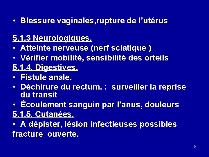  • Blessure vaginales, rupture de l’utérus 5. 1. 3 Neurologiques. • Atteinte nerveuse