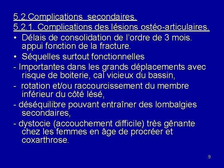 5. 2. Complications secondaires. 5. 2. 1. Complications des lésions ostéo-articulaires. • Délais de