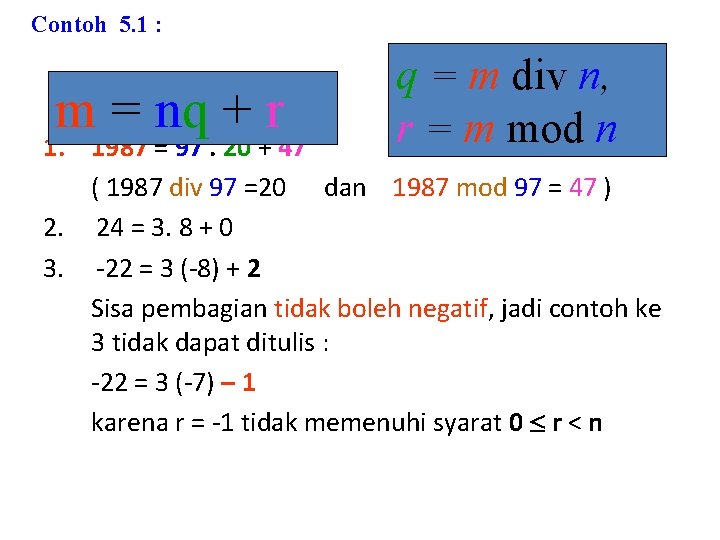 Contoh 5. 1 : m = nq + r q = m div n,