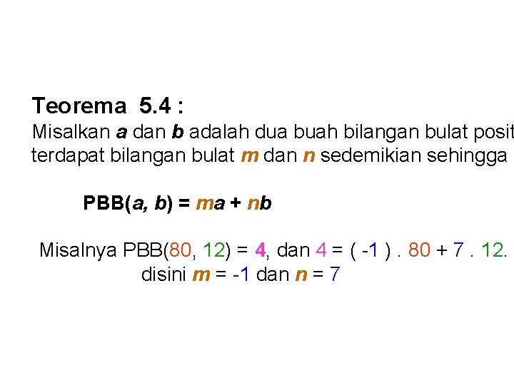 Teorema 5. 4 : Misalkan a dan b adalah dua buah bilangan bulat posit