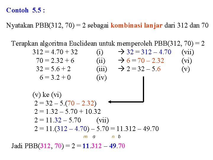 Contoh 5. 5 : Nyatakan PBB(312, 70) = 2 sebagai kombinasi lanjar dari 312