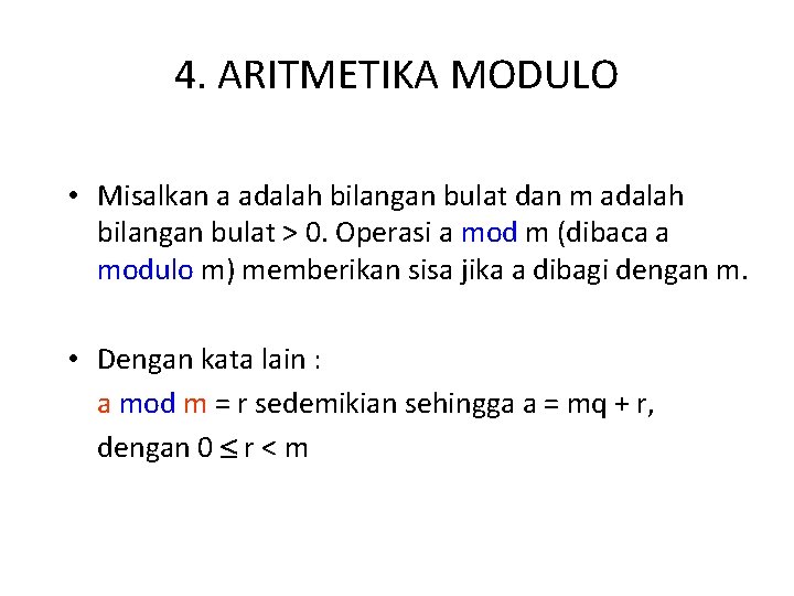 4. ARITMETIKA MODULO • Misalkan a adalah bilangan bulat dan m adalah bilangan bulat