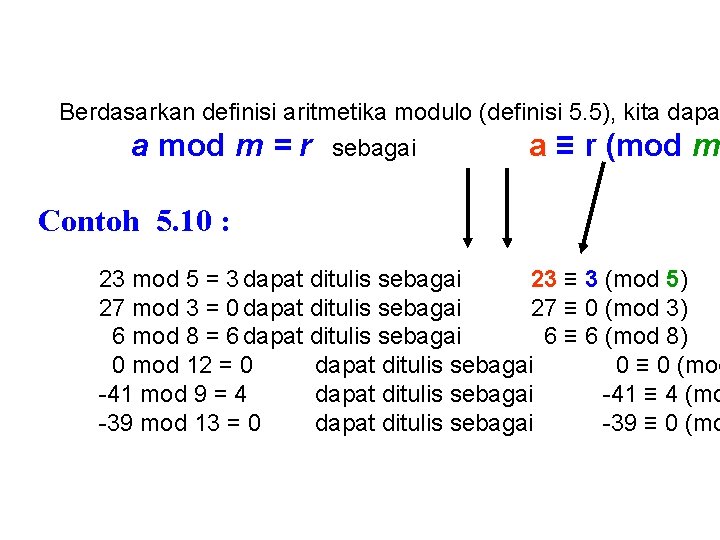 Berdasarkan definisi aritmetika modulo (definisi 5. 5), kita dapa a mod m = r