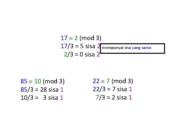 17 2 (mod 3) 17/3 = 5 sisa 2 mempunyai sisa yang sama 2/3