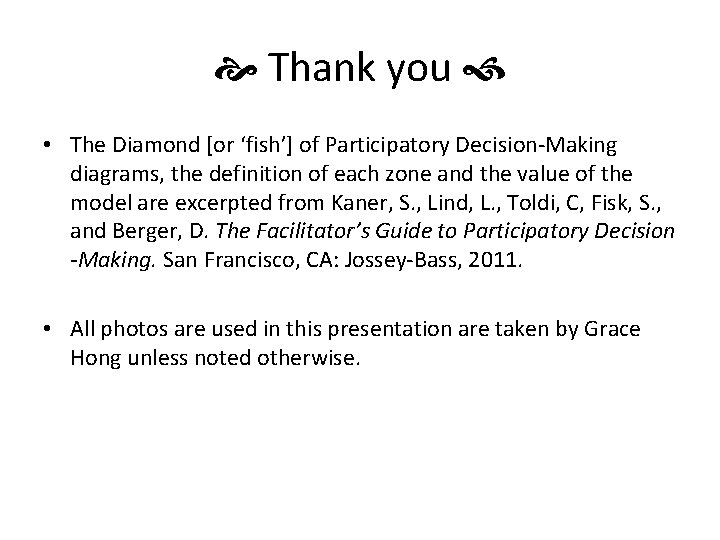  Thank you • The Diamond [or ‘fish’] of Participatory Decision-Making diagrams, the definition