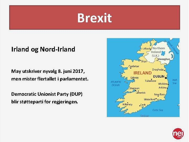 Brexit Irland og Nord-Irland May utskriver nyvalg 8. juni 2017, men mister flertallet i
