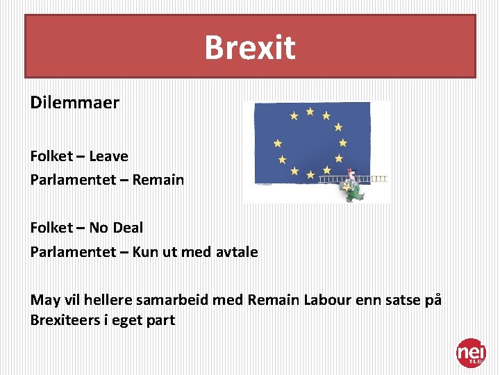 Brexit Dilemmaer Folket – Leave Parlamentet – Remain Folket – No Deal Parlamentet –