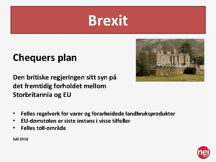 Brexit Chequers plan Den britiske regjeringen sitt syn på det fremtidig forholdet mellom Storbritannia