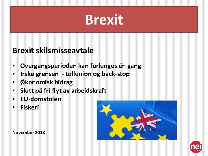 Brexit skilsmisseavtale • • • Overgangsperioden kan forlenges én gang Irske grensen - tollunion