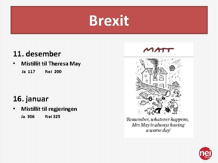 Brexit 11. desember • Mistillit til Theresa May Ja 117 Nei 200 16. januar