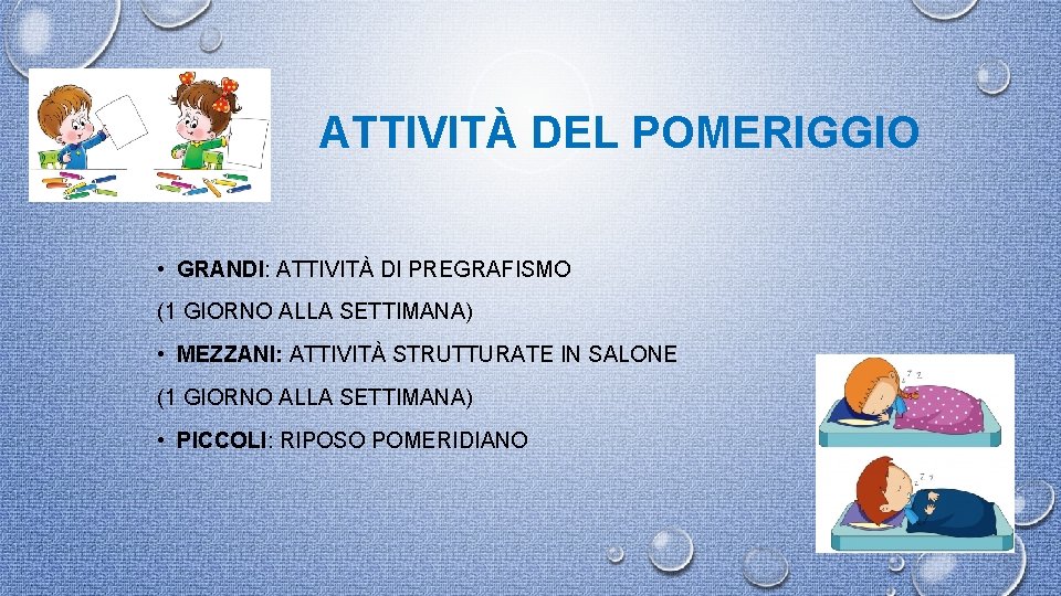 ATTIVITÀ DEL POMERIGGIO • GRANDI: ATTIVITÀ DI PREGRAFISMO (1 GIORNO ALLA SETTIMANA) • MEZZANI: