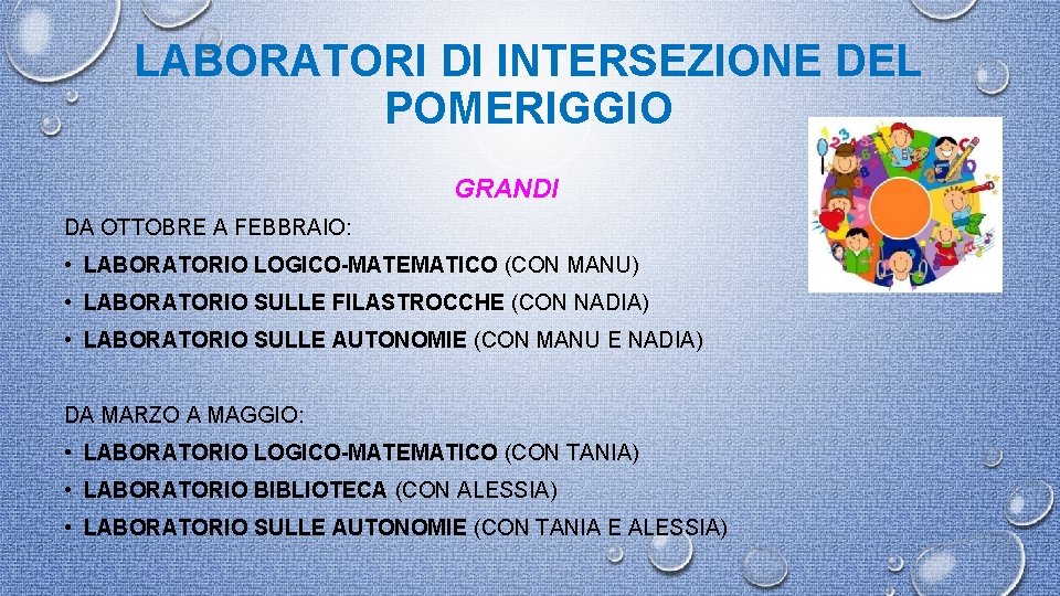 LABORATORI DI INTERSEZIONE DEL POMERIGGIO GRANDI DA OTTOBRE A FEBBRAIO: • LABORATORIO LOGICO-MATEMATICO (CON