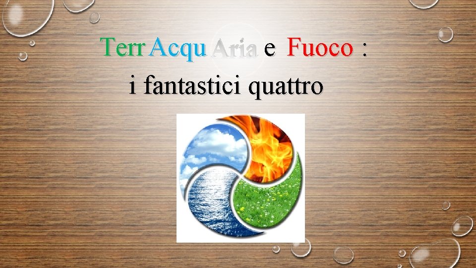 Terr Acqu Aria e Fuoco : i fantastici quattro 