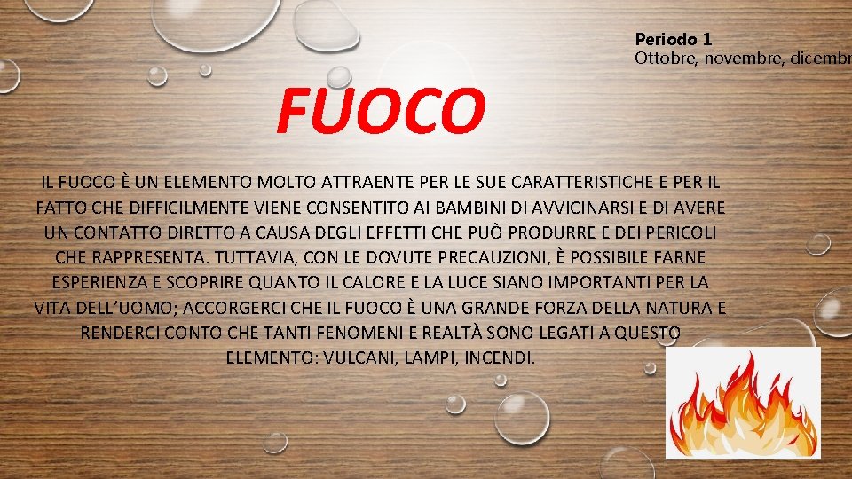 FUOCO Periodo 1 Ottobre, novembre, dicembr IL FUOCO È UN ELEMENTO MOLTO ATTRAENTE PER