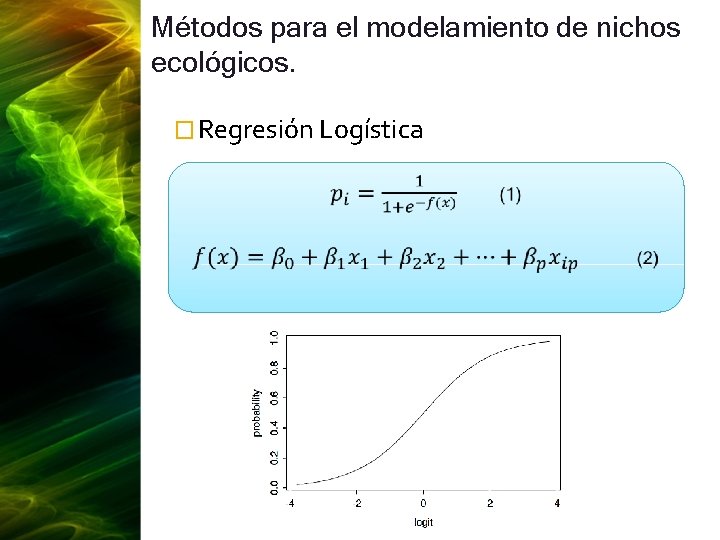 Métodos para el modelamiento de nichos ecológicos. � Regresión Logística 