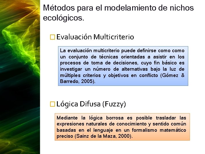 Métodos para el modelamiento de nichos ecológicos. � Evaluación Multicriterio La evaluación multicriterio puede