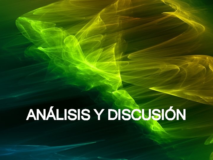 ANÁLISIS Y DISCUSIÓN 