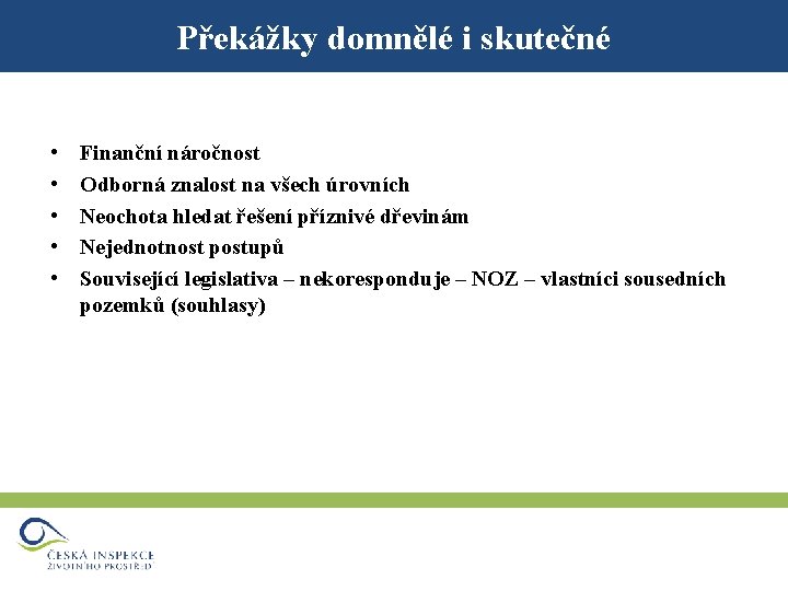 Překážky domnělé i skutečné • • • Finanční náročnost Odborná znalost na všech úrovních