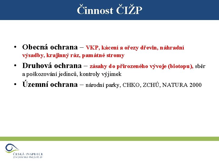 Činnost ČIŽP • Obecná ochrana – VKP, kácení a ořezy dřevin, náhradní výsadby, krajinný