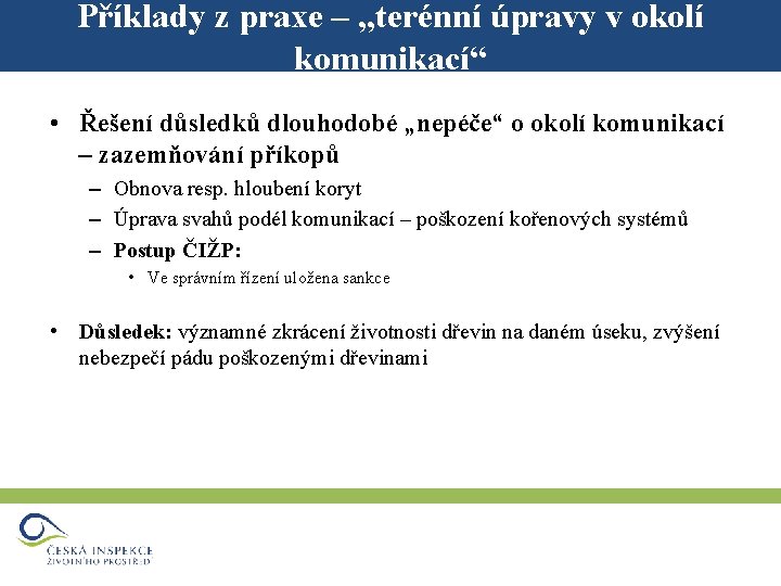 Příklady z praxe – „terénní úpravy v okolí komunikací“ • Řešení důsledků dlouhodobé „nepéče“