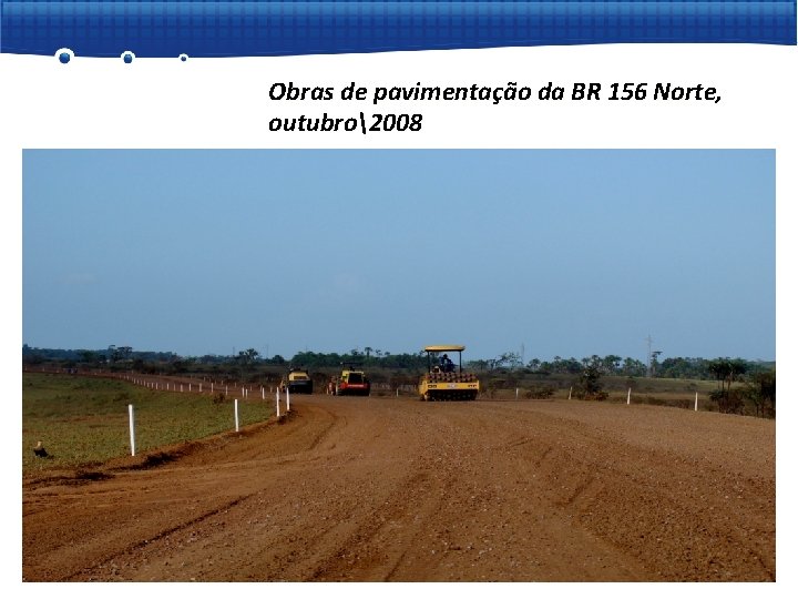 Obras de pavimentação da BR 156 Norte, outubro2008 