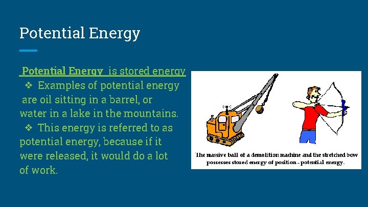 Potential Energy is stored energy ❖ Examples of potential energy are oil sitting in