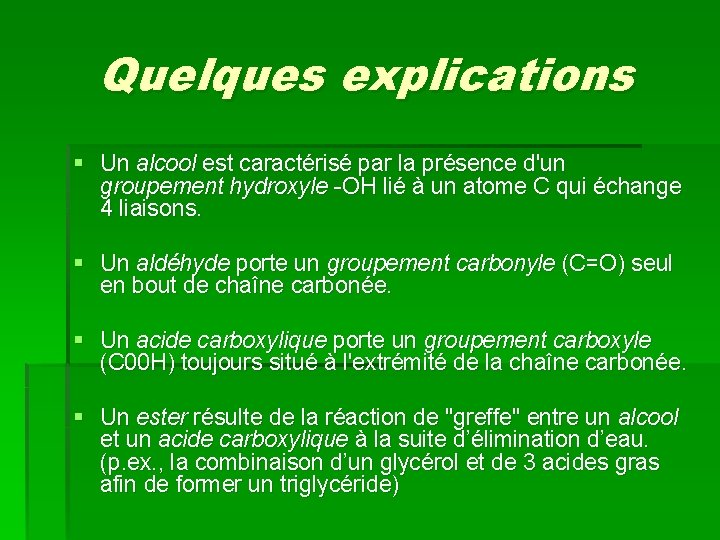 Quelques explications § Un alcool est caractérisé par la présence d'un groupement hydroxyle -OH