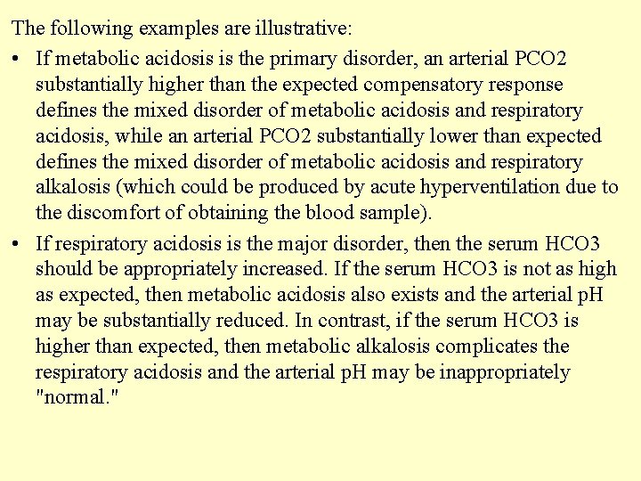 The following examples are illustrative: • If metabolic acidosis is the primary disorder, an