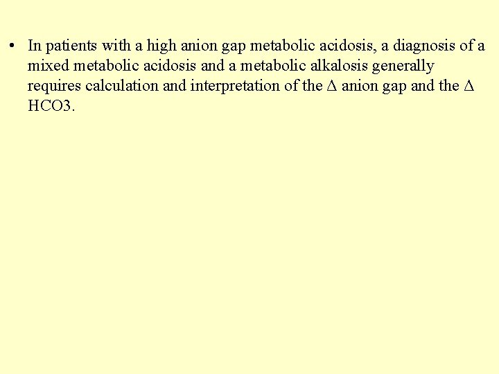  • In patients with a high anion gap metabolic acidosis, a diagnosis of