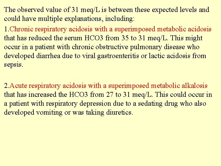 The observed value of 31 meq/L is between these expected levels and could have