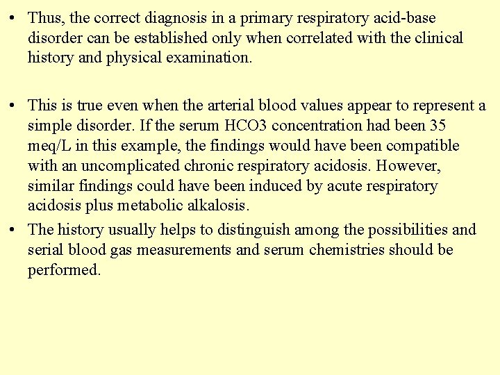  • Thus, the correct diagnosis in a primary respiratory acid-base disorder can be