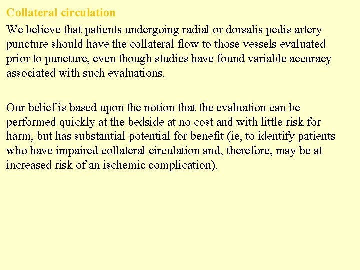 Collateral circulation We believe that patients undergoing radial or dorsalis pedis artery puncture should