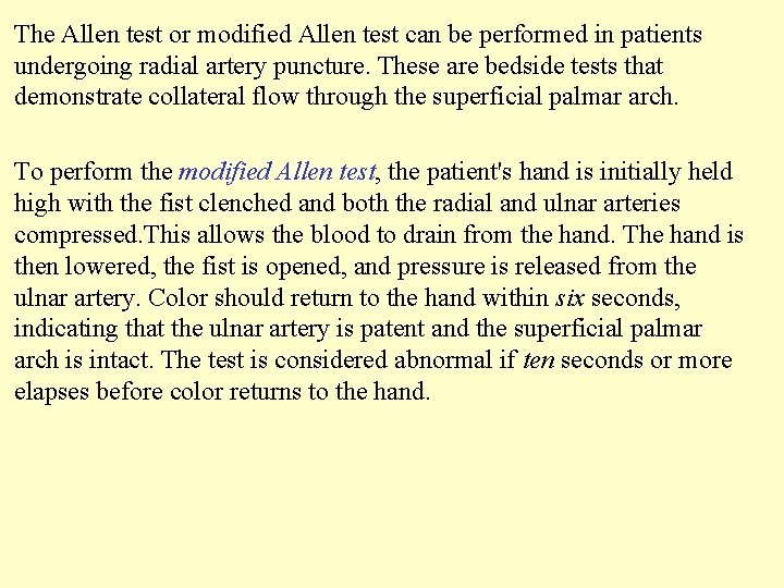 The Allen test or modified Allen test can be performed in patients undergoing radial