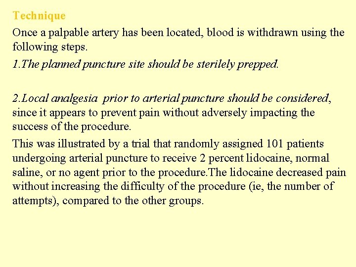 Technique Once a palpable artery has been located, blood is withdrawn using the following