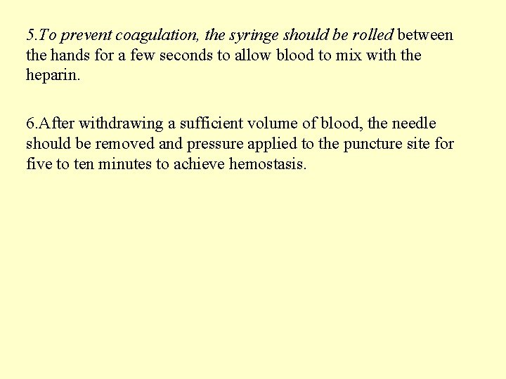 5. To prevent coagulation, the syringe should be rolled between the hands for a